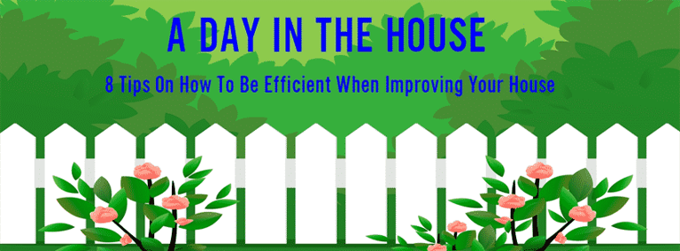 8 Tips On How To Be Efficient When Improving Your House